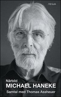 Haneke, Michael | Närbild Michael Haneke : Samtal med Thomas Assheuer