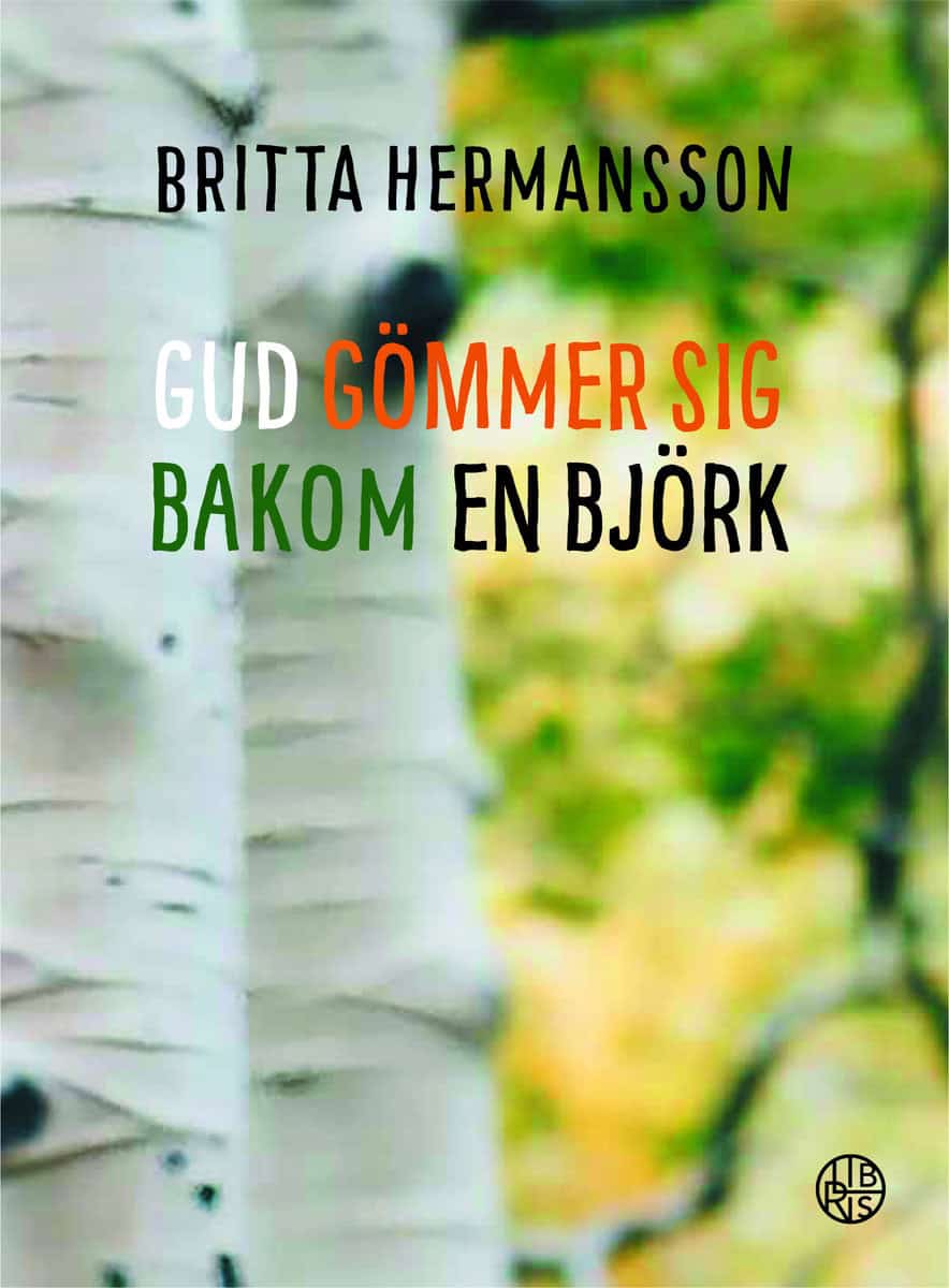 Hermansson, Britta | Gud gömmer sig bakom en björk