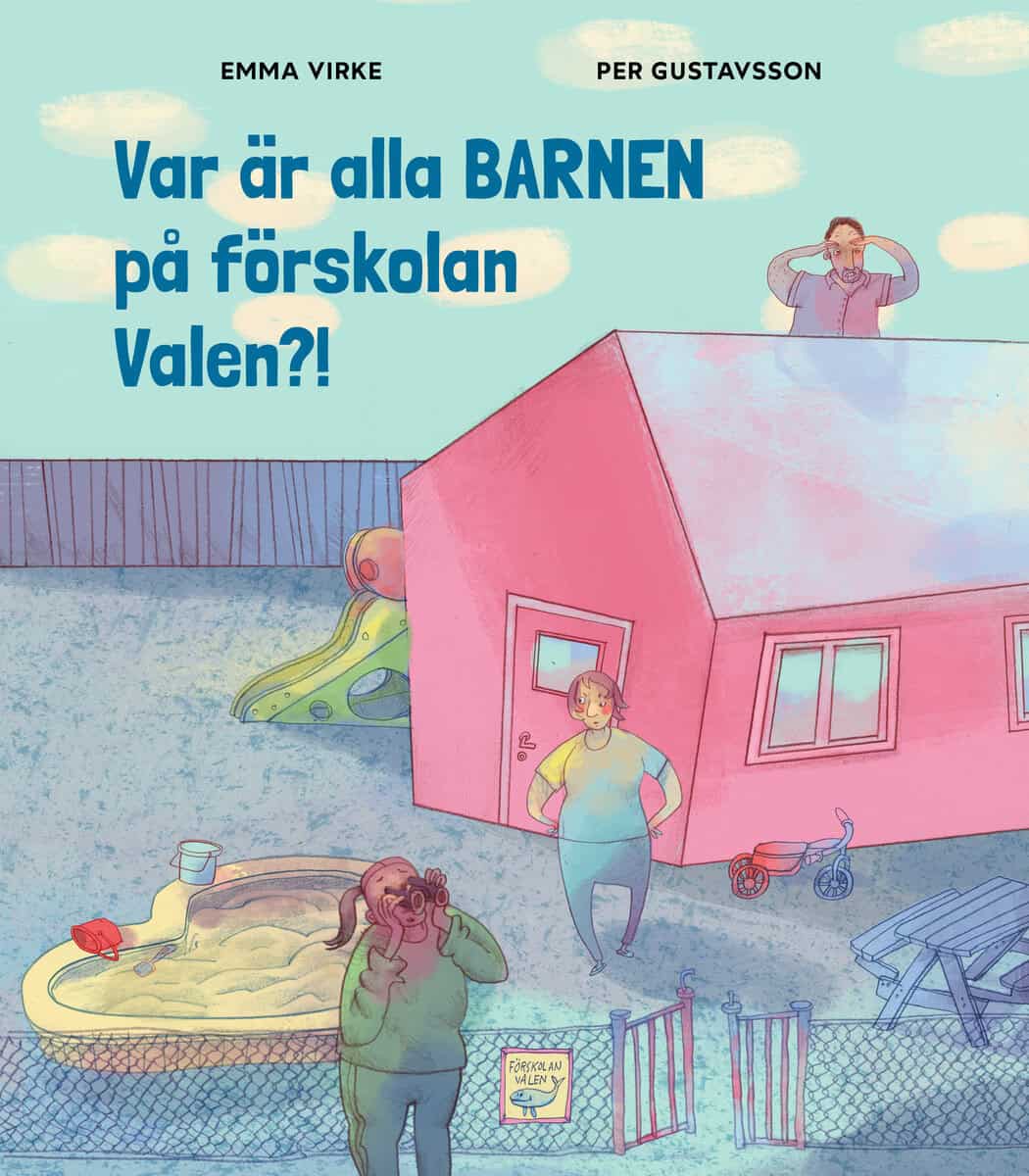 Virke, Emma | Gustavsson, Per | Var är alla barnen på förskolan Valen?!