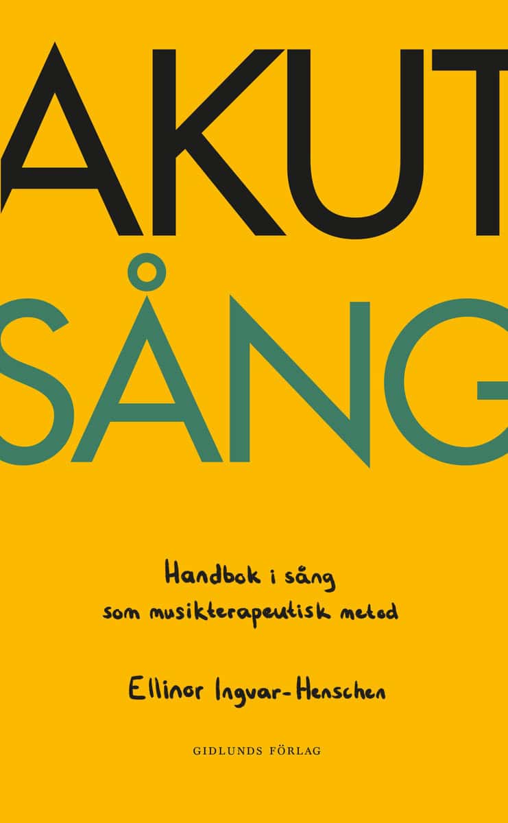 Ingvar-Henschen, Ellinor | Akut sång : Handbok i sång som musikterapeutisk metod