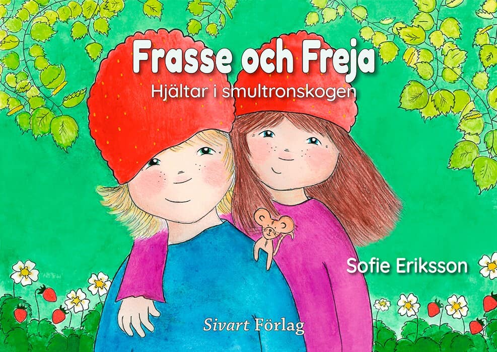 Eriksson, Sofie | Frasse och Freja : Hjältar i smultronskogen