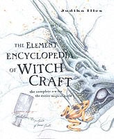 Illes, Judika | Element encyclopedia of witchcraft : The complete a-z for the entire magica