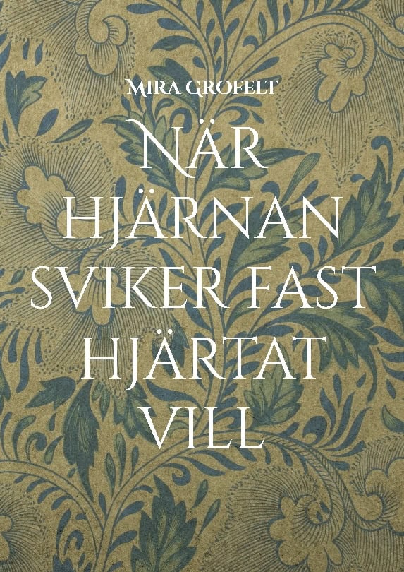 Grofelt, Mira | När hjärnan sviker fast hjärtat vill : Mina dagar med bipolär sjukdom, ånge