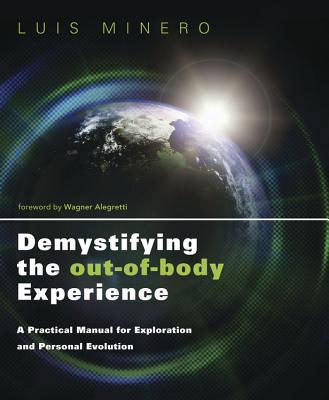 Minero, Luis | Demystifying the out-of-body experience : A practical manual for exploratio