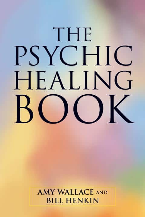 Wallace, Amy | Henkin, Bill | The Psychic Healing Book