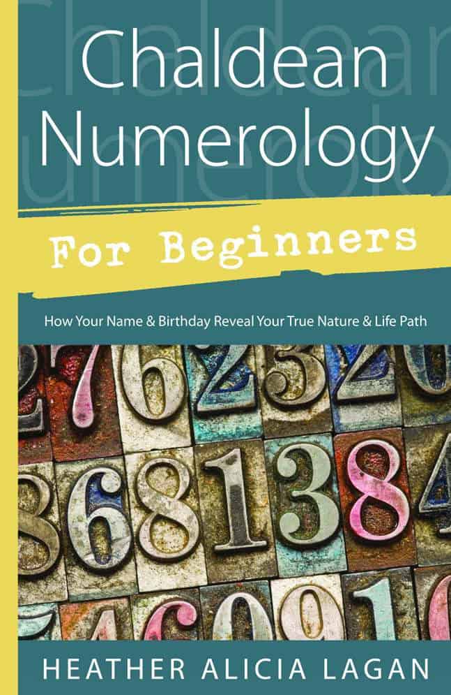 Lagan, Heather Alicia | Chaldean Numerology for Beginners : How Your Name and Birthday Reveal Your True Nature & Life Path