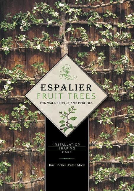 Modl, Peter | Espalier fruit trees for wall, hedge & pergola : Installation * shaping * c