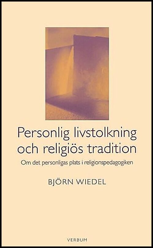 Wiedel, Björn | Personlig livstolkning och religiös tradition : Om det personligas plats i religionspedagogiken