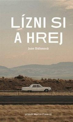 Didion, Joan | Lízni si a hrej