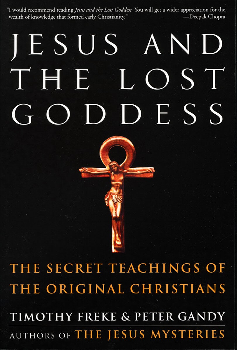 Freke Timothy & Gandy Peter | Jesus And The Lost Goddess : The Secret Teachings Of The Orig