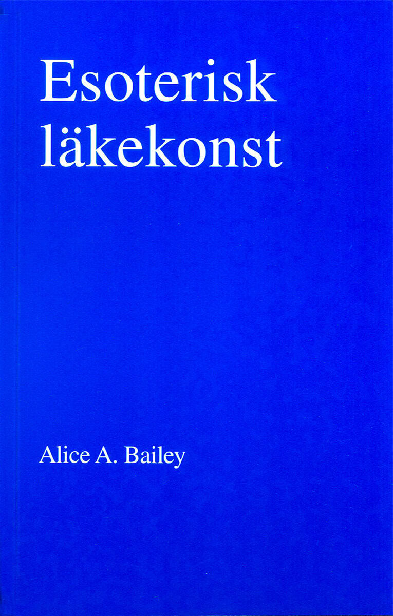 Bailey, Alice A | Esoterisk läkekonst (2u)