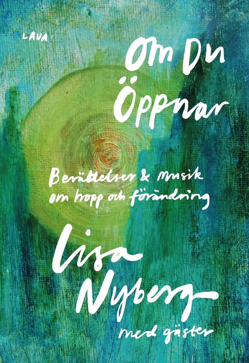 Nyberg, Lisa | Om du öppnar : Berättelser & musik om hopp och förändring