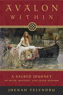 Telyndru, Jhenah | Avalon within : A sacred journey of myth, mystery, and inner wisdom
