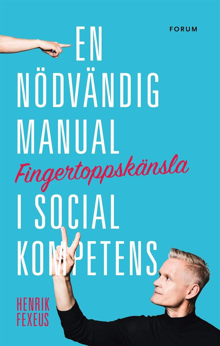 Fexeus, Henrik | Fingertoppskänsla : En nödvändig manual i social kompetens