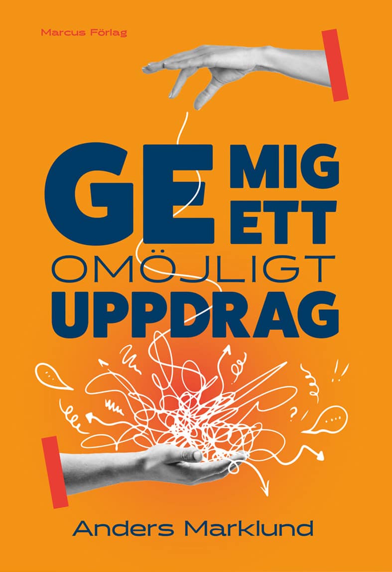 Marklund, Anders | Ge mig ett omöjligt uppdrag