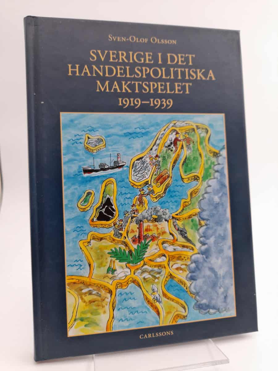 Olsson, Sven-Olof | Sverige i det handelspolitiska maktspelet 1919-1939