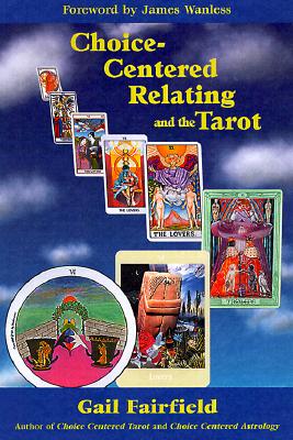 Fairfield, Gail | Choice-Centered Relating and the Tarot