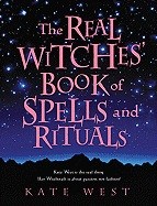 West, Kate | The Real Witches' Book of Spells and Rituals