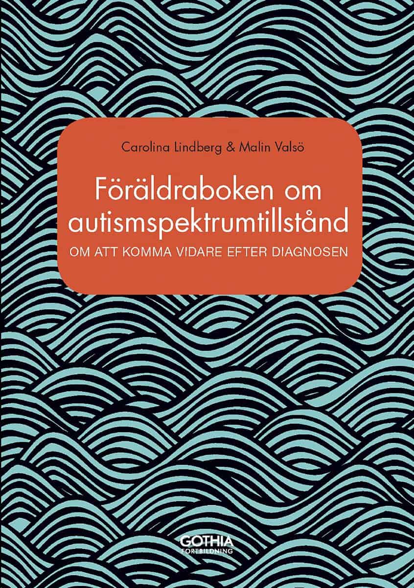Lindberg, Carolina | Valsö, Malin | Föräldraboken om autismspektrumtillstånd : Om att komma vidare efter diagnosen