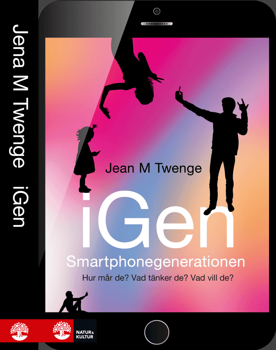 Twenge, Jean M. | Bremberg, Sven | Simonsson, Ulrik | iGen : Smartphonegenerationen