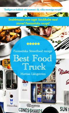 Långström, Mattias | Best food truck : Fantastiska streetfood recept