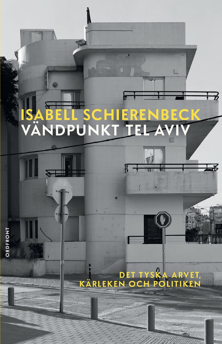 Schierenbeck, Isabell | Vändpunkt Tel Aviv : Det tyska arvet, kärleken och politiken