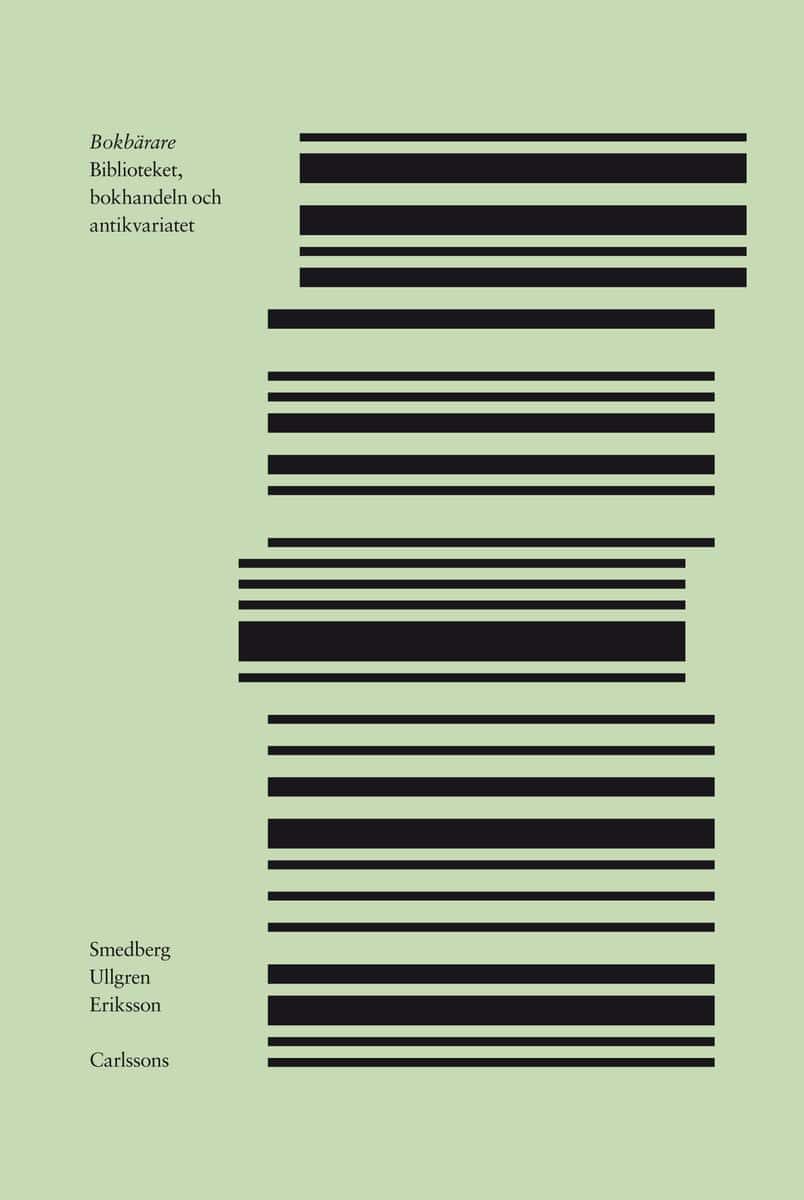 Smedberg, Camilla | Ullgren, Peter | Bokbärare : Biblioteket, bokhandeln och antikvariatet