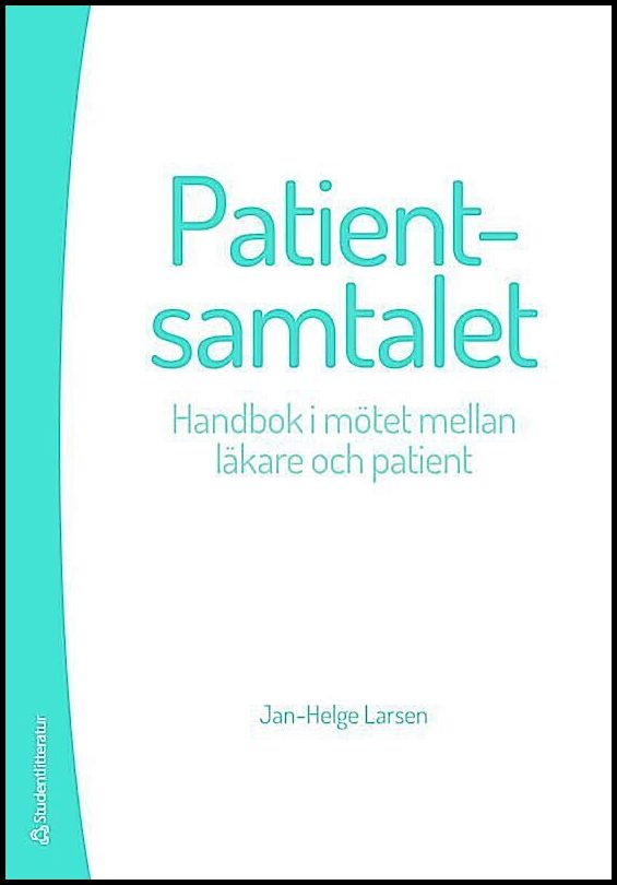 Larsen, Jan-Helge | Patientsamtalet : Handbok i mötet mellan läkare och patient