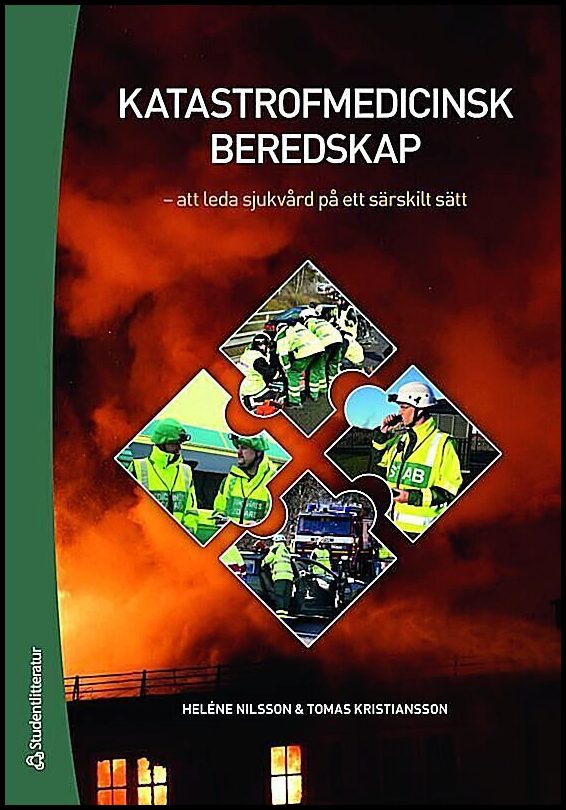 Nilsson, Heléne | Kristiansson, Tomas | Katastrofmedicinsk beredskap : Att leda sjukvård på ett särskilt sätt