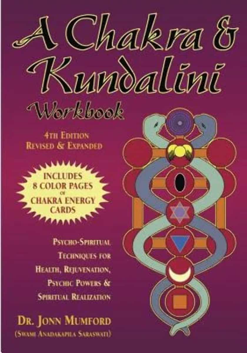 Mumford, Jonn | A Chakra & Kundalini Workbook : Psycho-Spiritual Techniques for Health, Rejuvenation, Psychic Powers & S...