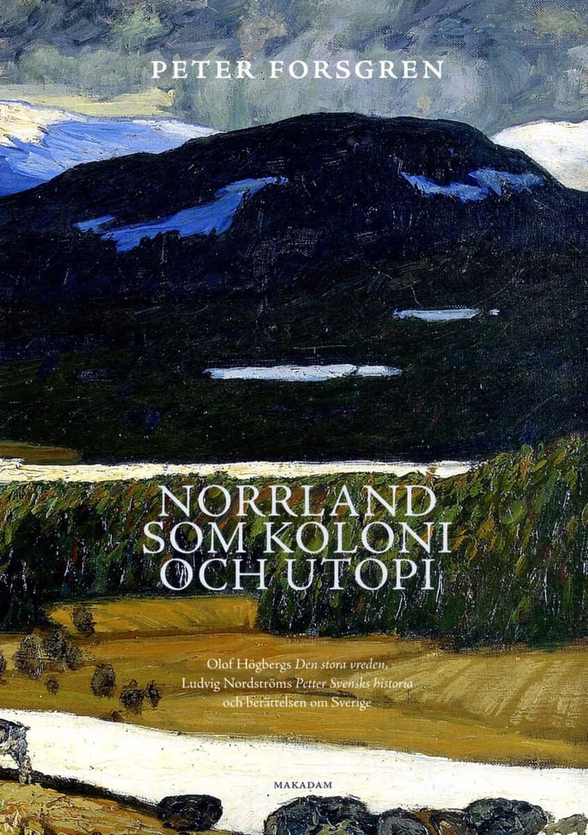 Forsgren, Peter | Norrland som koloni och utopi : Olof Högbergs Den stora vreden, Ludvig Nord