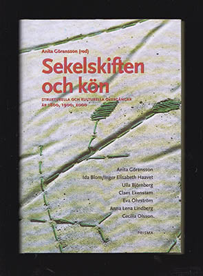 Göransson, Anita [red.] | Sekelskiften och kön : Strukturella och kulturella övergångar år 1800, 1900 och 2000