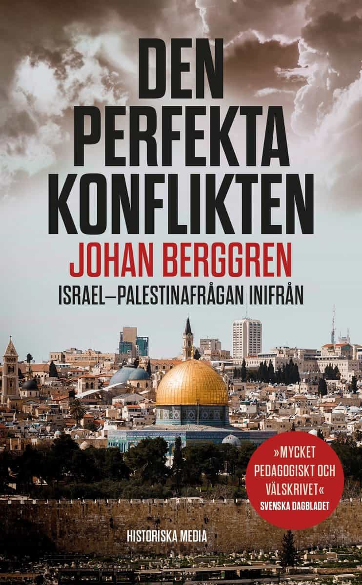 Berggren, Johan | Den perfekta konflikten : Israel-Palestinafrågan inifrån