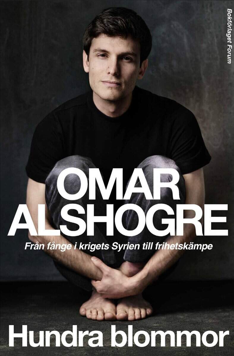 Alshogre, Omar | Hundra blommor : Från fånge i krigets Syrien till frihetskämpe