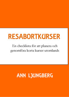 Ljungberg, Ann | Resabortkurser : En checklista för att planera och genomföra korta kurser utomlands