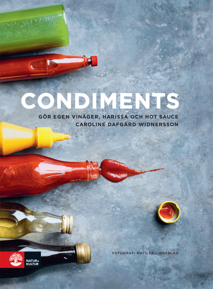 Dafgård, Caroline | Condiments : Gör egen vinäger, harissa och hot sauce