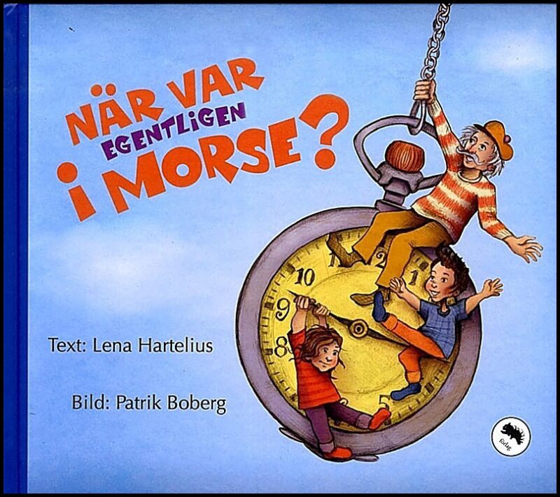 Hartelius, Lena| Boberg, Patrik | När var egentligen i morse