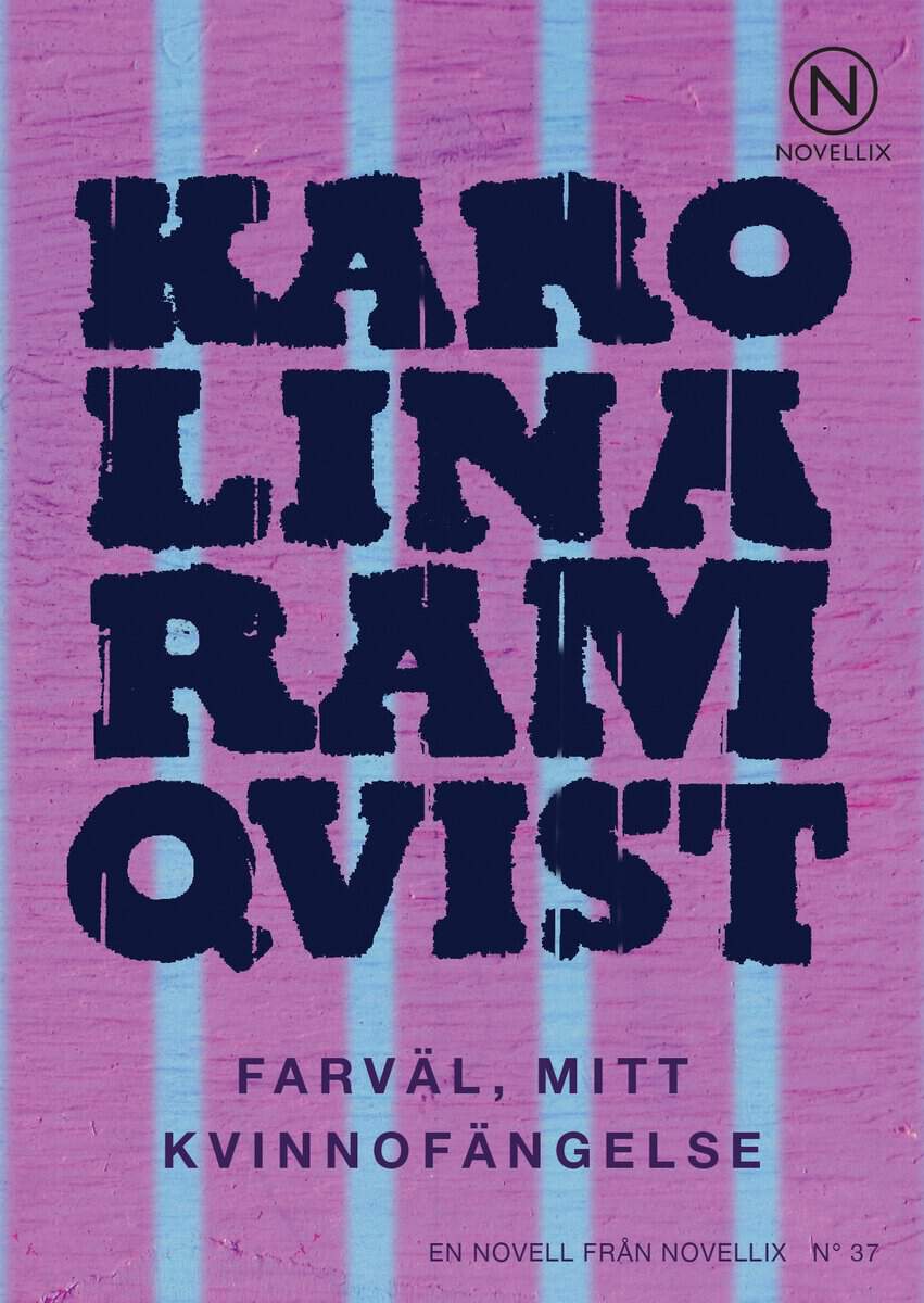 Ramqvist, Karolina | Farväl, mitt kvinnofängelse