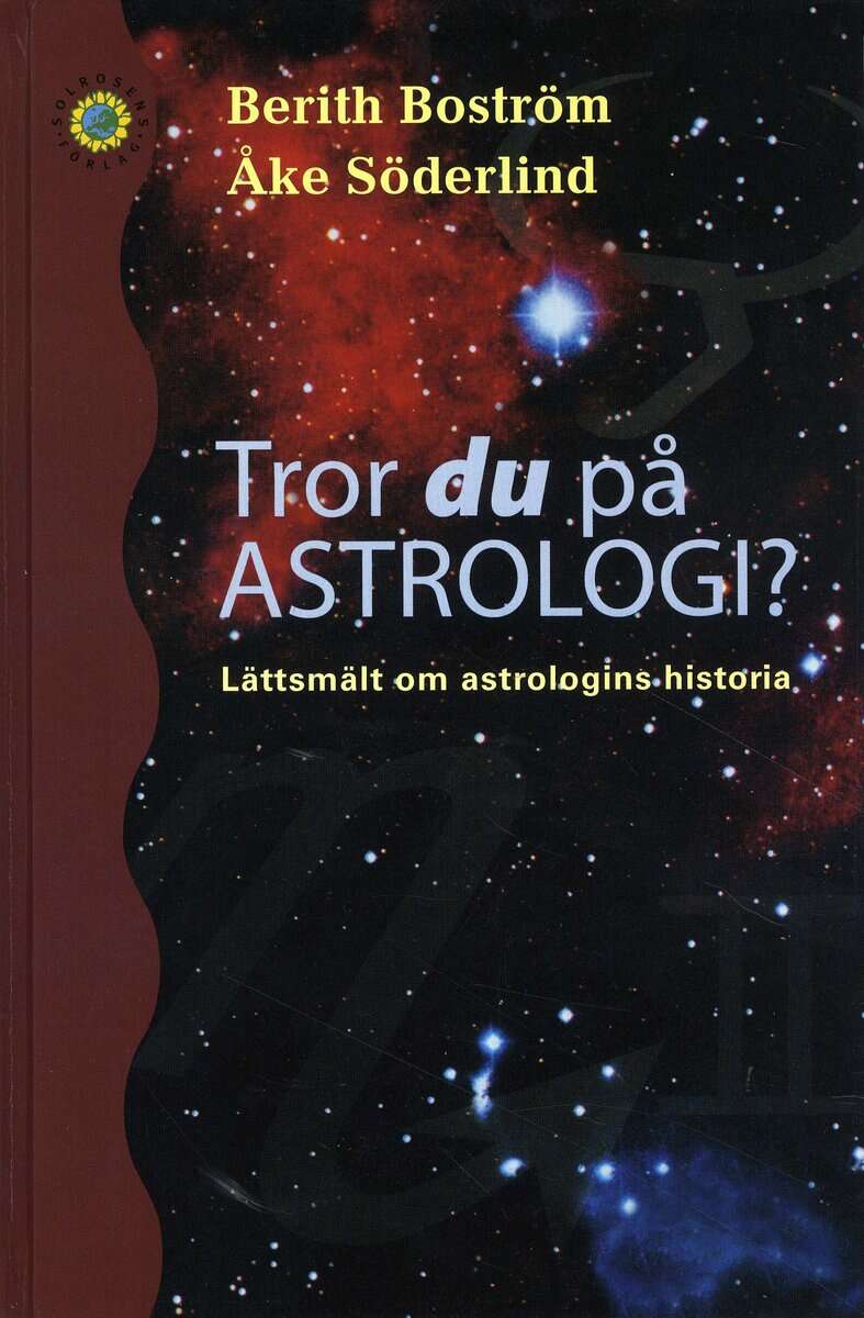Boström, Berith | Söderlind, Åke | Tror du på astrologi? : Lättsmält om astrologins historia