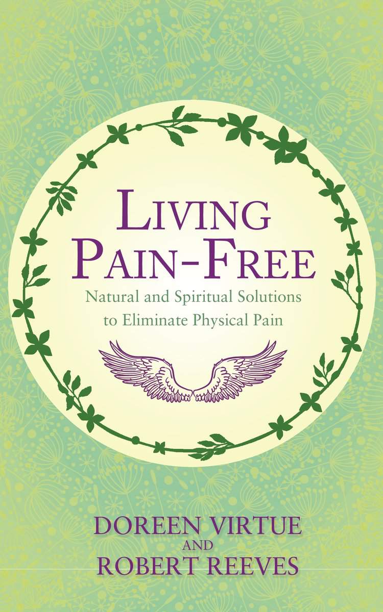 Virtue, Doreen | Reeves, Robert | Living pain-free : Natural and spiritual solutions to eliminate physical pa