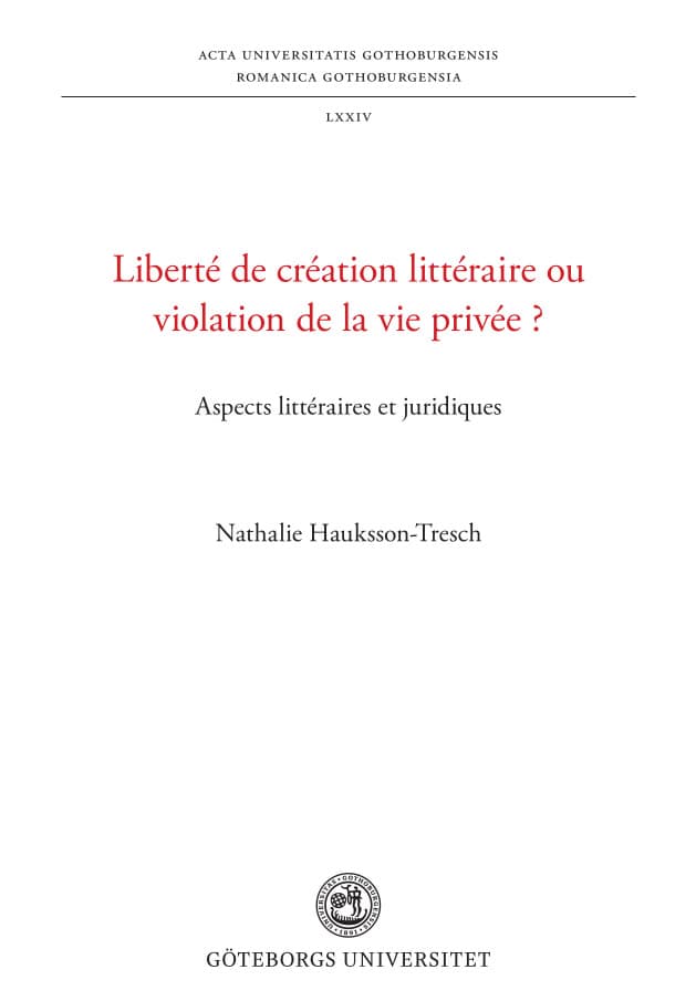 Hauksson-Tresch, Nathalie | Liberté de création littéraire ou violation de la vie privée ? : Aspects littéraires et juri...
