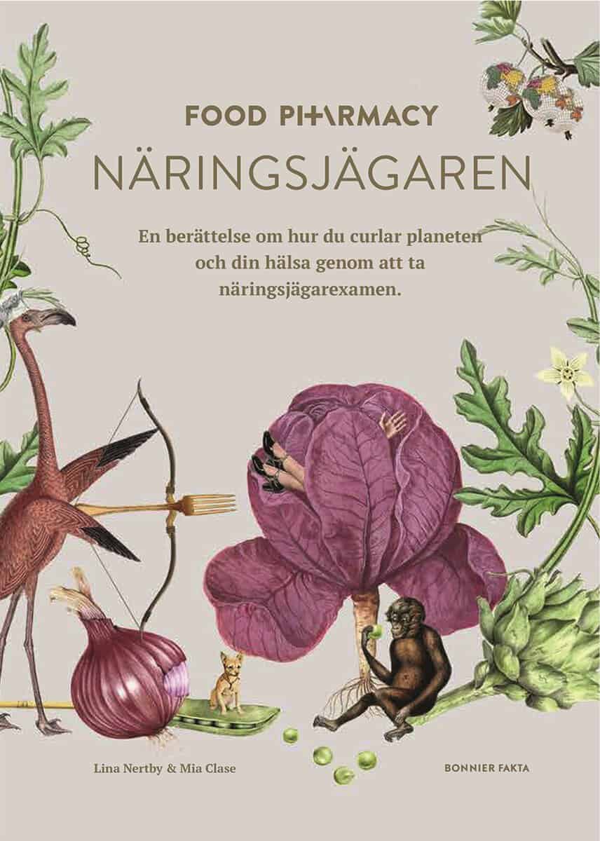 Nertby Aurell, Lina | Clase, Mia | Food Pharmacy : En berättelse om hur du curlar planeten och din hälsa genom att ta nä...