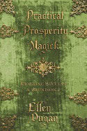 Dugan, Ellen | Practical Prosperity Magick : Crafting Success & Abundance