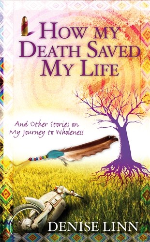 Denise Linn | How My Death Saved My Life