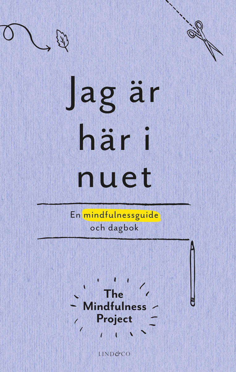 Jag är här i nuet : En kreativ vägledning och dagbok i mindfulness