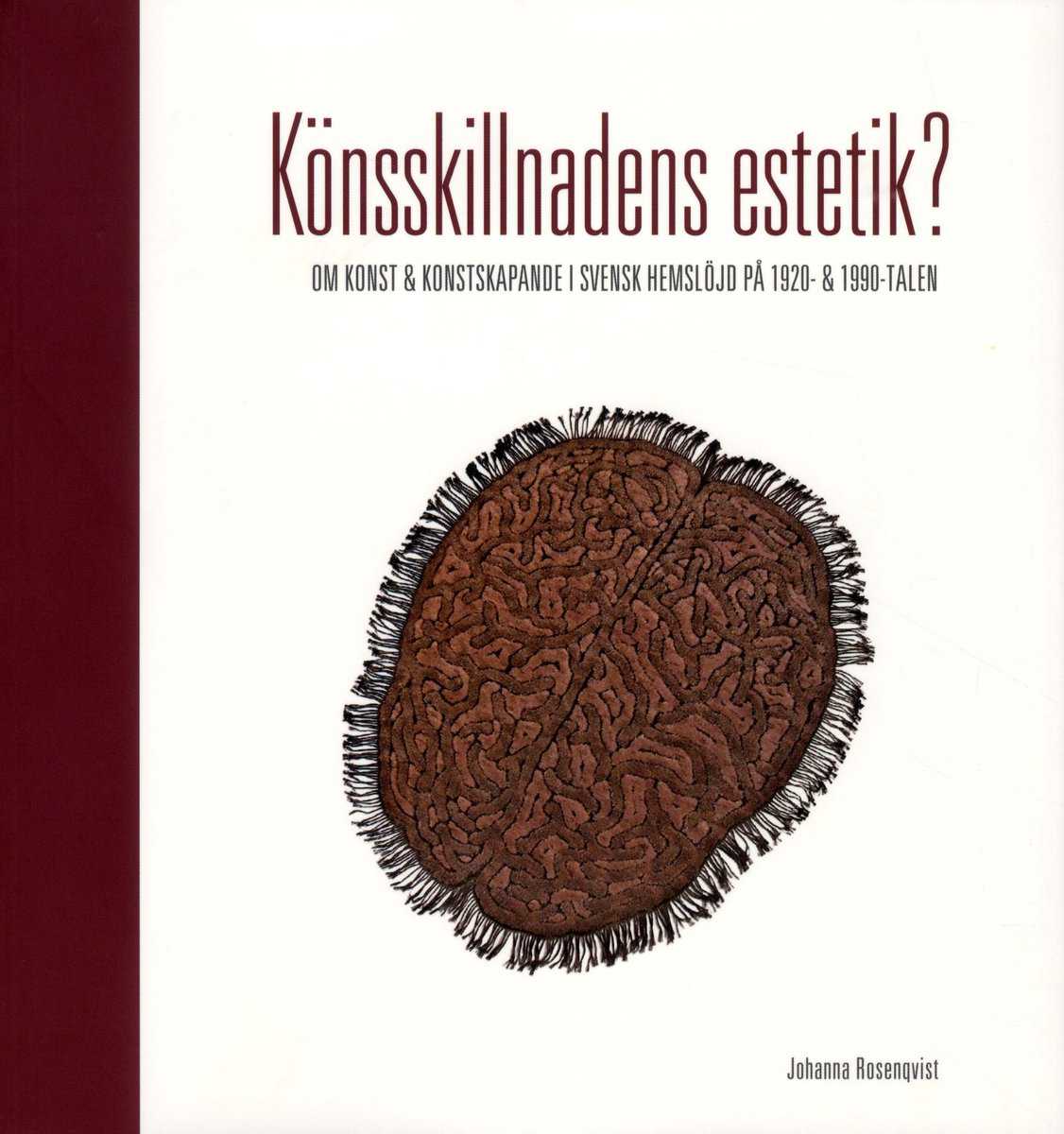Rosenqvist, Johanna | Könsskillnadens estetik? : Om konst och konstskapande i svensk hemslöjd på 1920- och 1990-talen