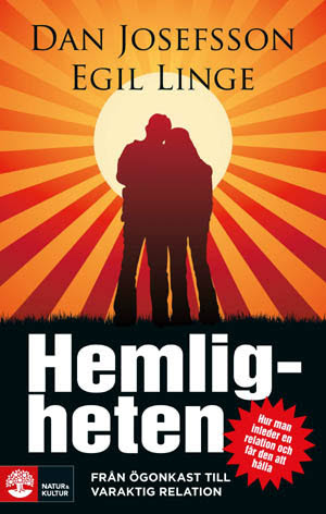 Josefsson, Dan | Linge, Egil | Hemligheten : Från ögonkast till varaktig relation