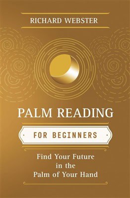 Webster, Richard | Palm Reading for Beginners : Find Your Future in the Palm of Your Hand