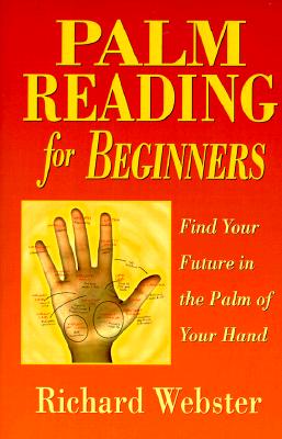 Webster, Richard | Palm Reading for Beginners : Find Your Future in the Palm of Your Hand