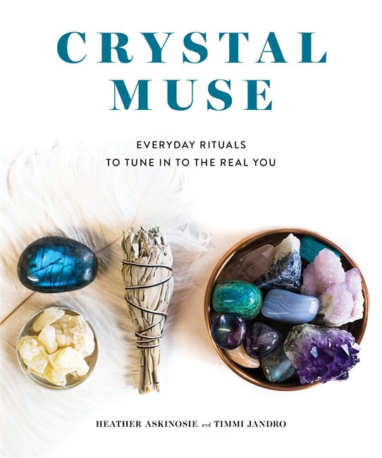 Askinosie, Heather | Jandro, Timmi | Crystal muse : Everyday rituals to tune in to the real you